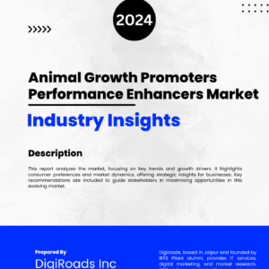 Animal Growth Promoters Performance Enhancers Market